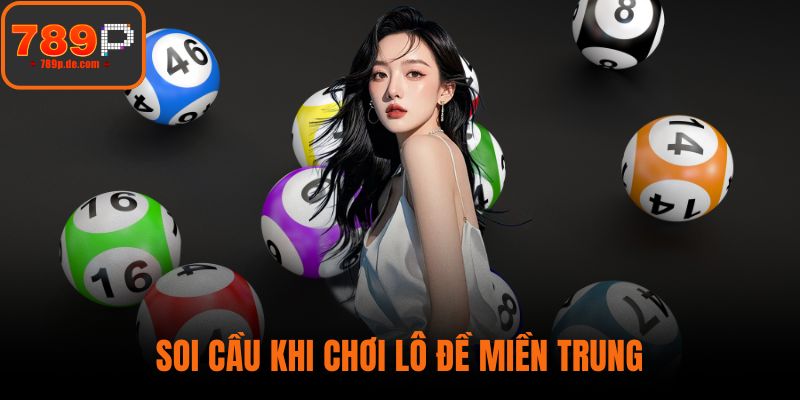 Soi cầu khi chơi lô đề miền Trung
